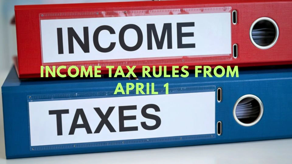 The Income Tax Rules From April 1